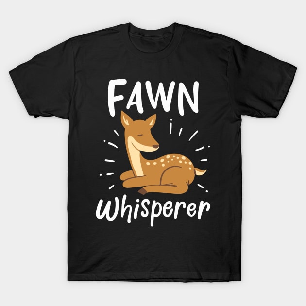 Fawn Whisperer T-Shirt by maxcode